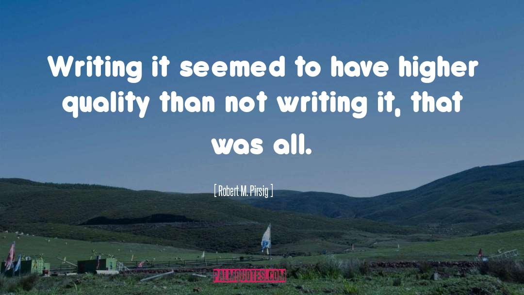 Not Writing quotes by Robert M. Pirsig