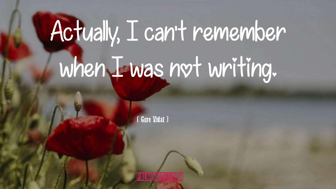 Not Writing quotes by Gore Vidal