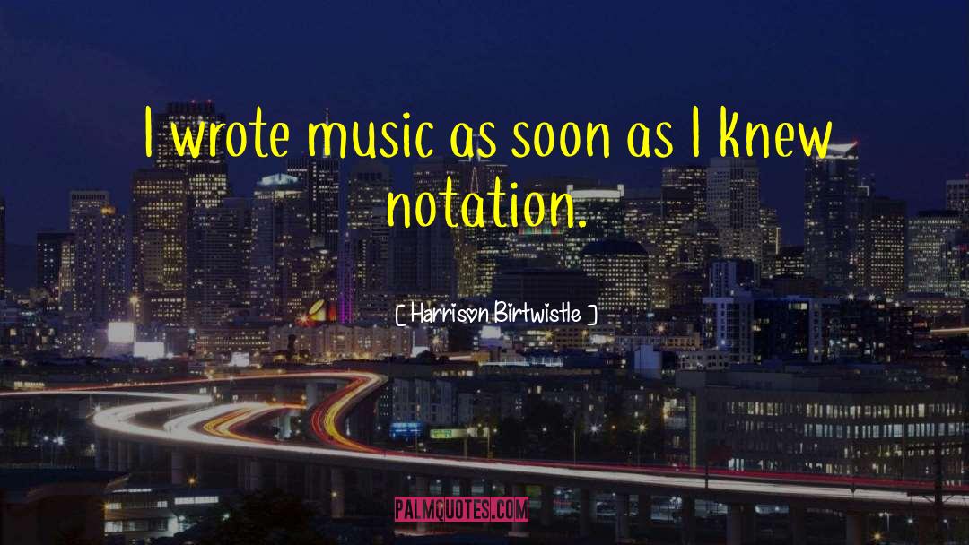 Notation quotes by Harrison Birtwistle