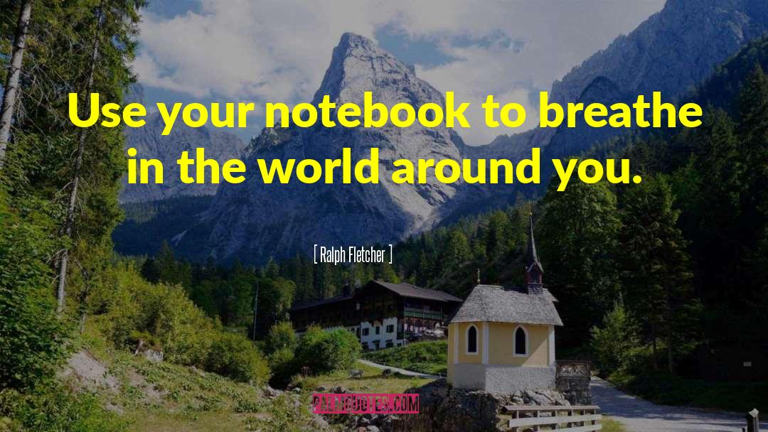 Notebook quotes by Ralph Fletcher