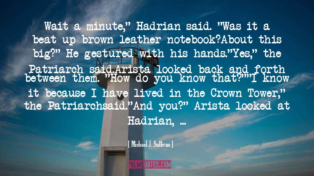 Notes About His Hands quotes by Michael J. Sullivan