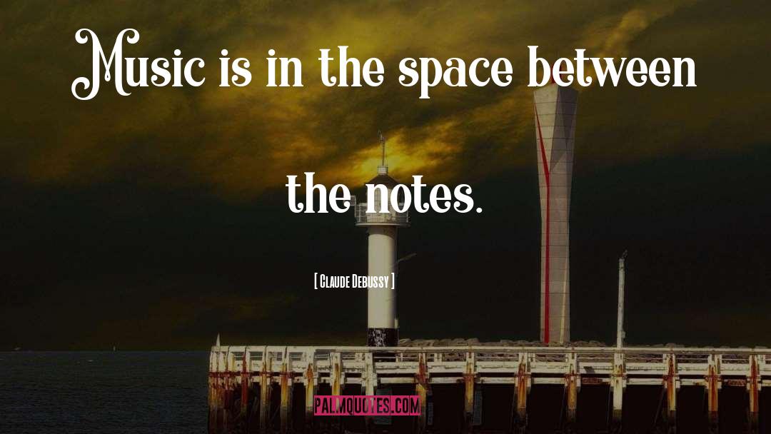 Notes Music quotes by Claude Debussy