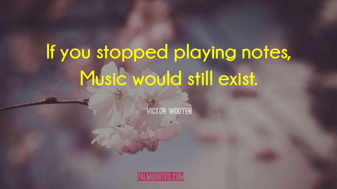 Notes Music quotes by Victor Wooten