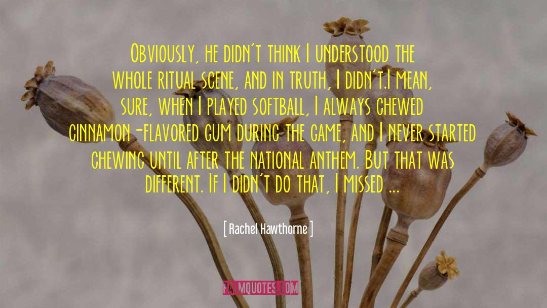 Nothdurft Softball quotes by Rachel Hawthorne