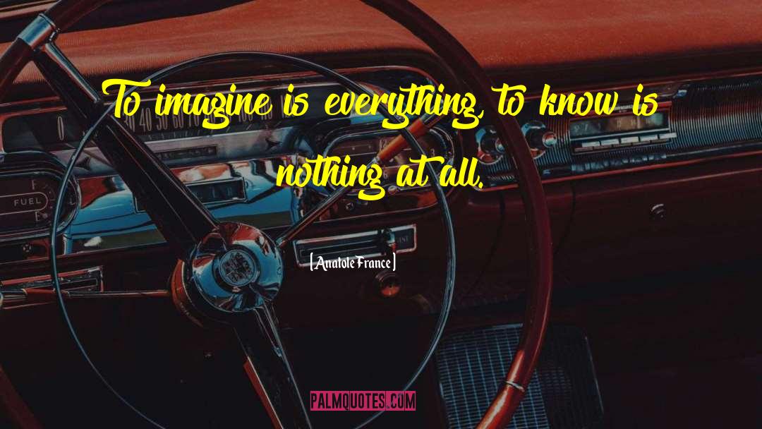 Nothing At All quotes by Anatole France