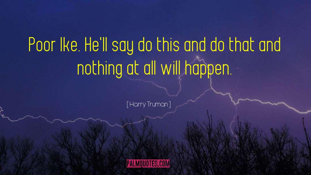 Nothing At All quotes by Harry Truman