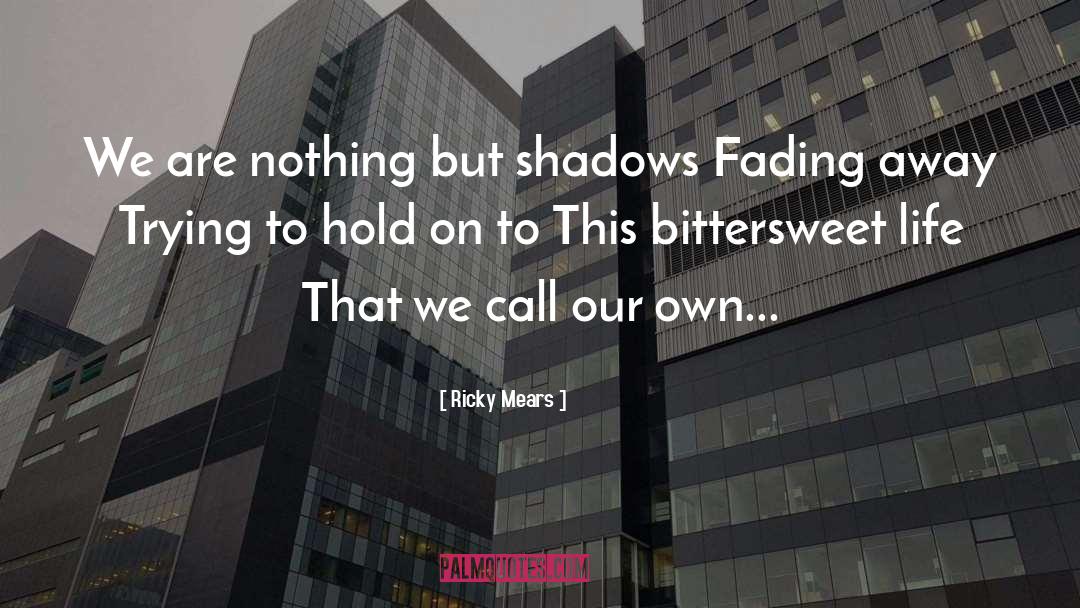Nothing But Shadows quotes by Ricky Mears