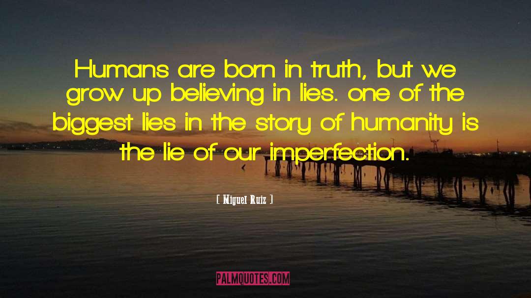 Nothing But The Truth quotes by Miguel Ruiz