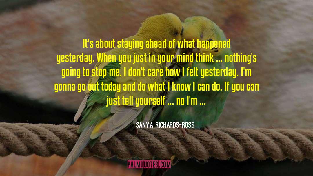 Nothing Can Stop Me quotes by Sanya Richards-Ross