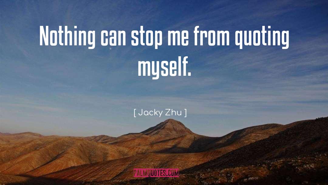 Nothing Can Stop Me quotes by Jacky Zhu