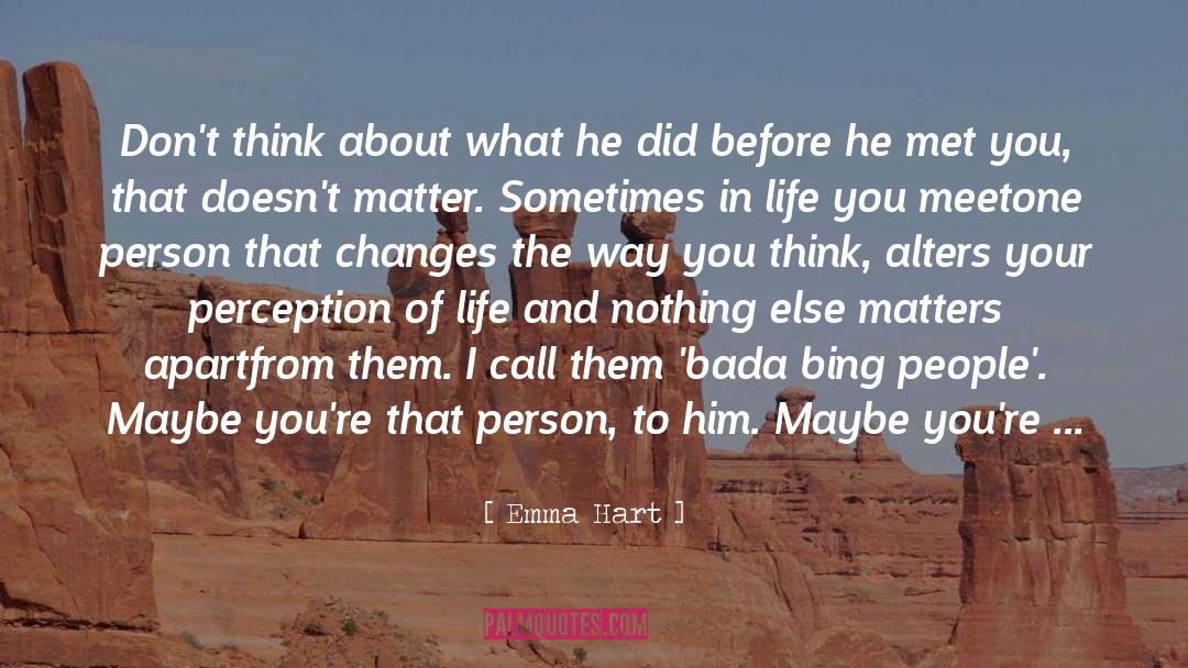 Nothing Changes His Position quotes by Emma Hart