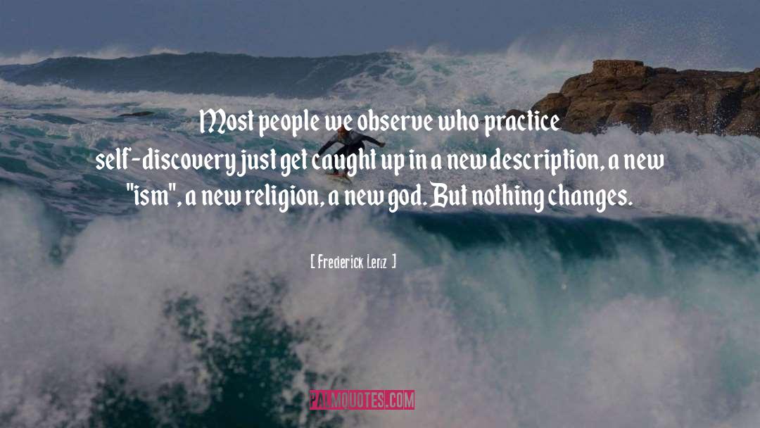 Nothing Changes quotes by Frederick Lenz