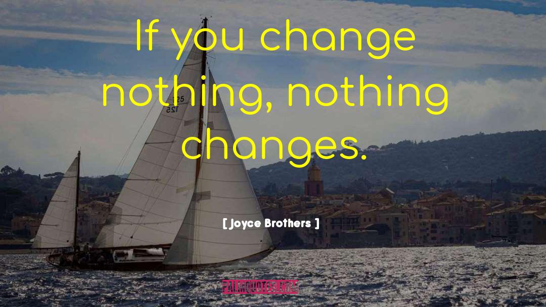 Nothing Changes quotes by Joyce Brothers