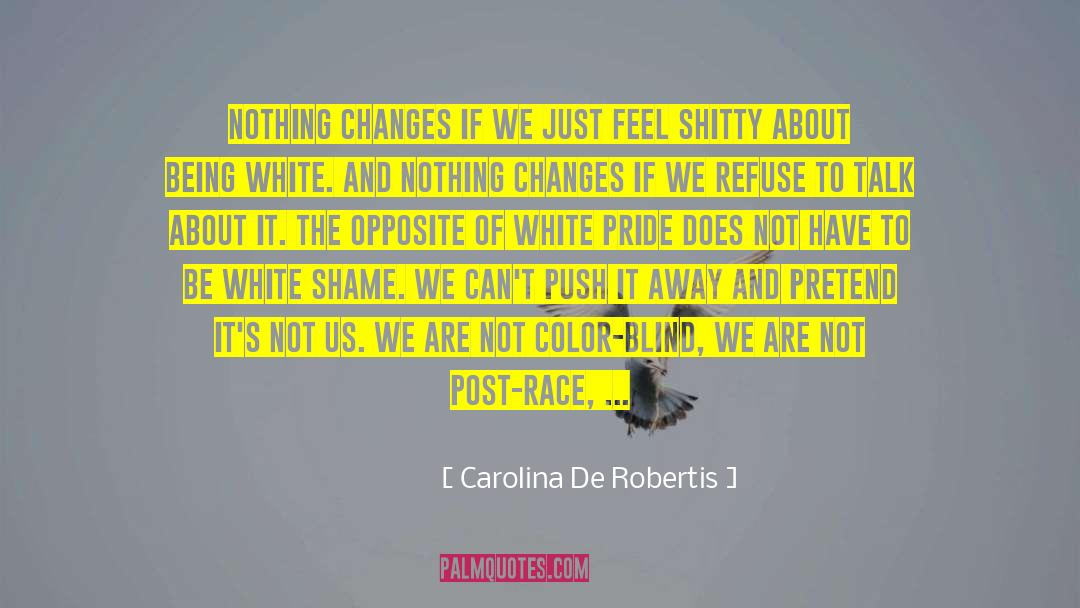 Nothing Changes quotes by Carolina De Robertis