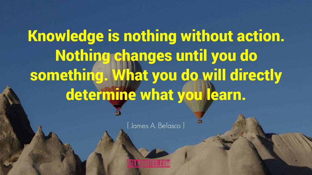 Nothing Changes quotes by James A. Belasco