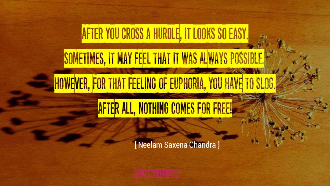 Nothing Comes For Free quotes by Neelam Saxena Chandra