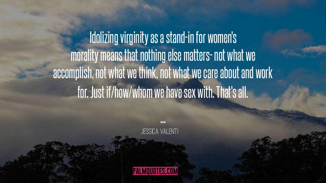 Nothing Else Matters quotes by Jessica Valenti