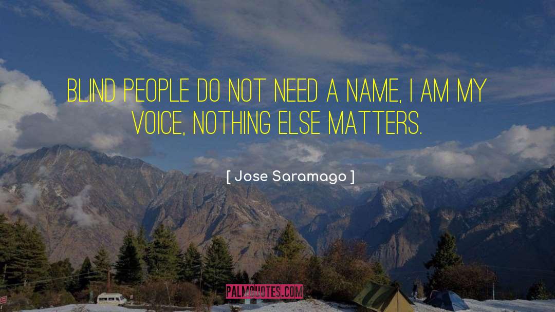 Nothing Else Matters quotes by Jose Saramago