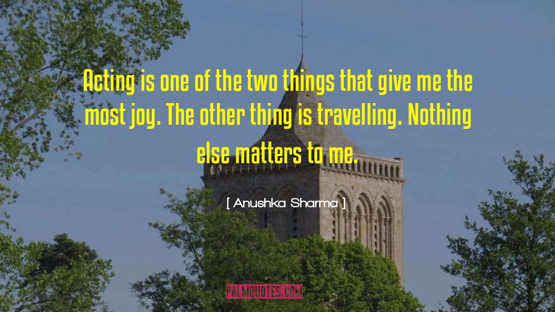 Nothing Else Matters quotes by Anushka Sharma