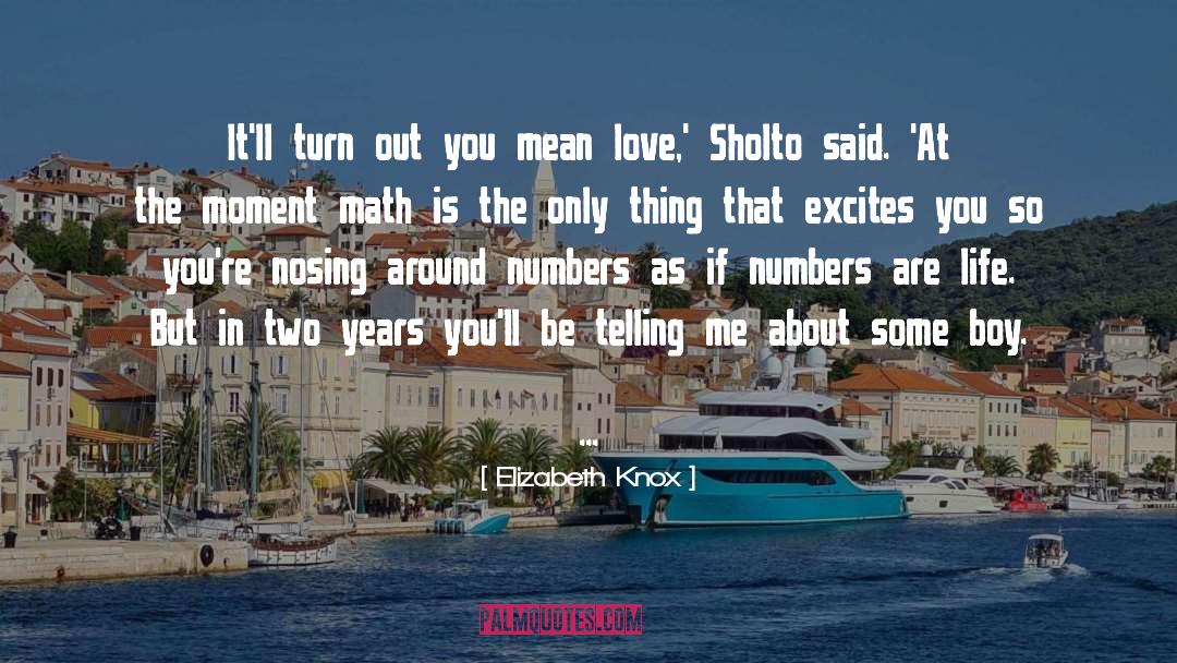 Nothing Excites You quotes by Elizabeth Knox