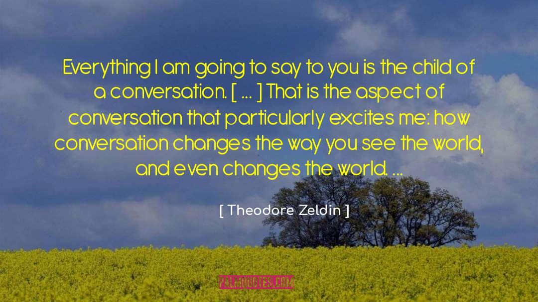 Nothing Excites You quotes by Theodore Zeldin