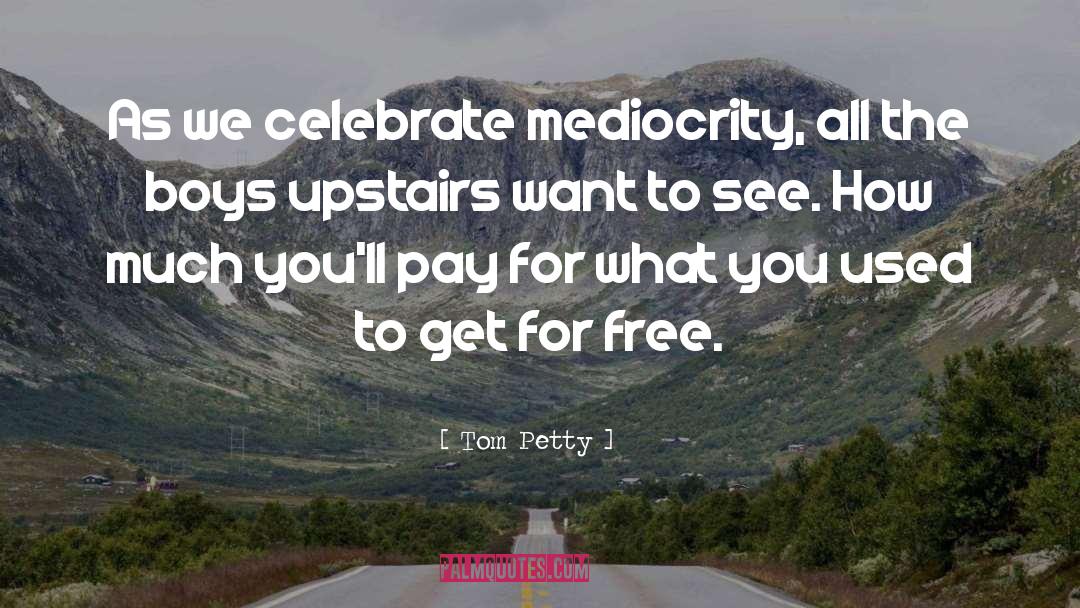 Nothing For Free quotes by Tom Petty
