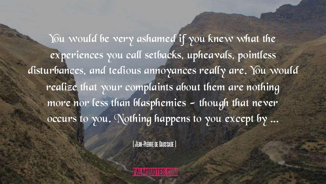 Nothing Happens quotes by Jean-Pierre De Caussade