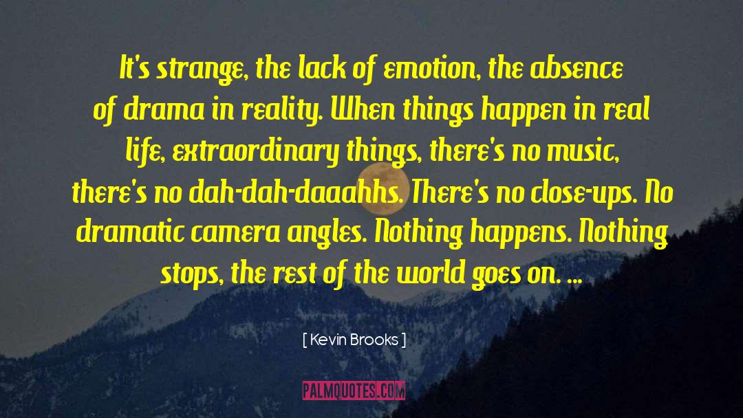 Nothing Happens quotes by Kevin Brooks