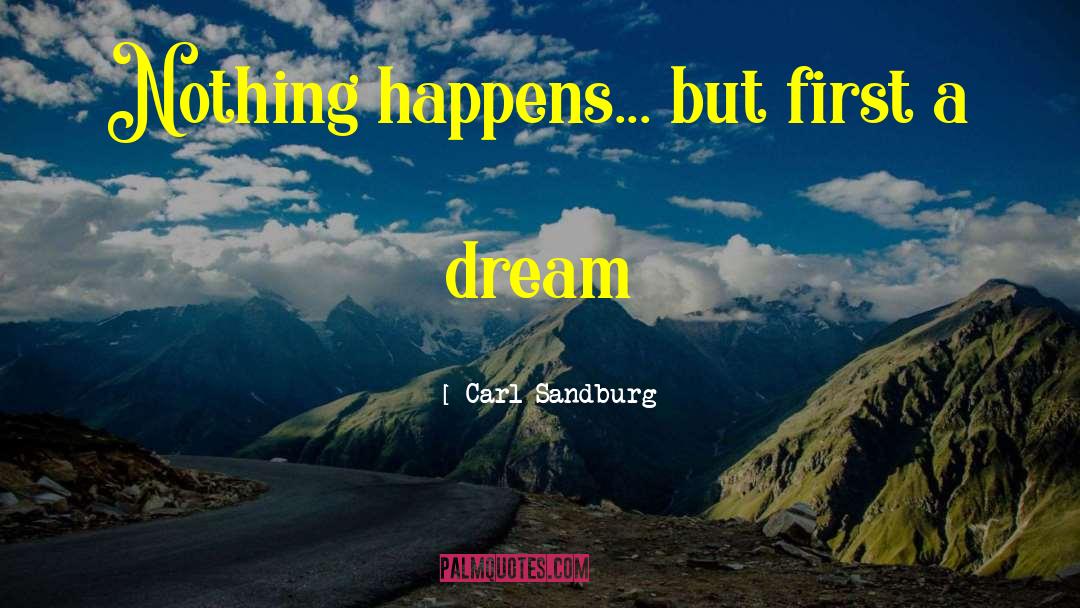 Nothing Happens quotes by Carl Sandburg