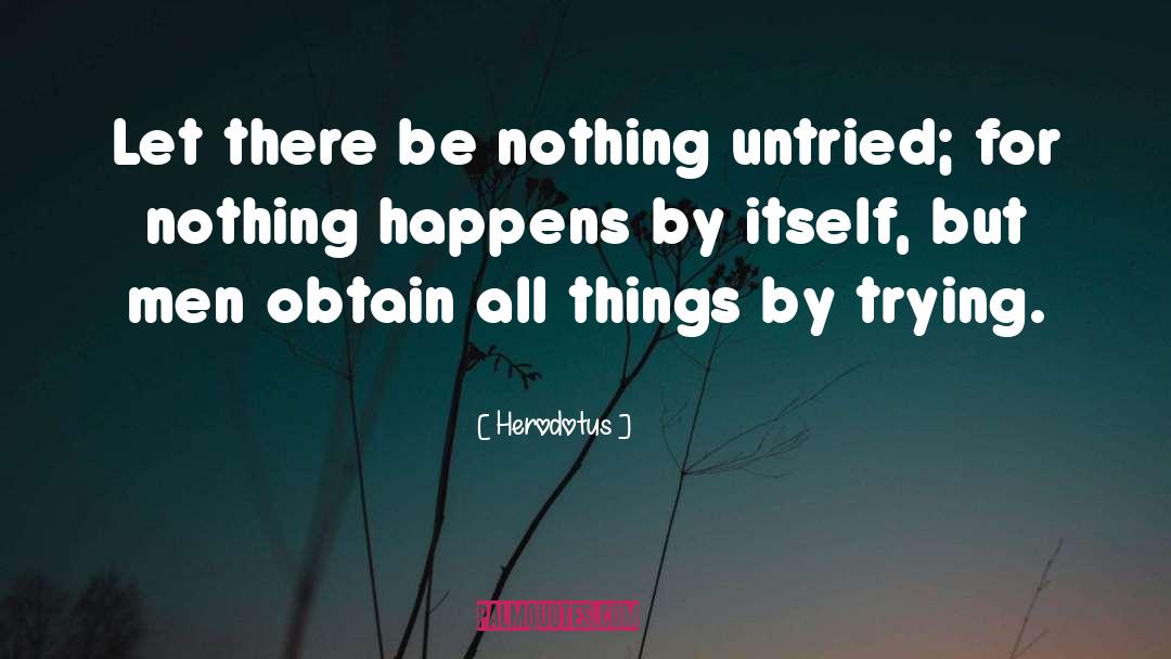 Nothing Happens quotes by Herodotus