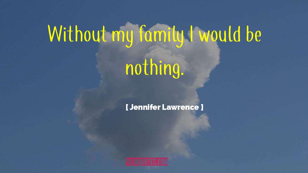 Nothing I Would Change quotes by Jennifer Lawrence