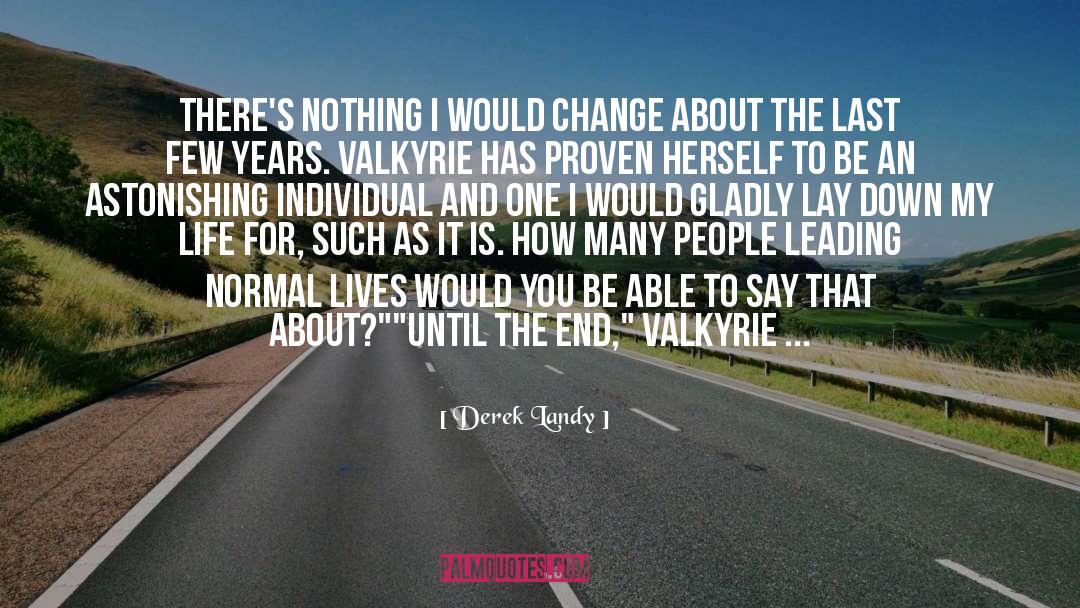 Nothing I Would Change quotes by Derek Landy