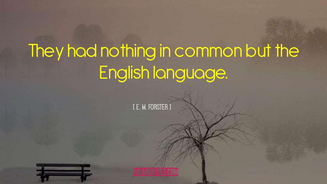 Nothing In Common quotes by E. M. Forster