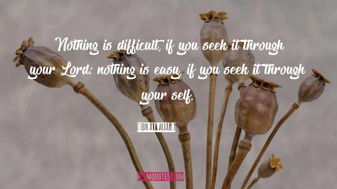 Nothing Is Easy quotes by Ibn Ata Allah