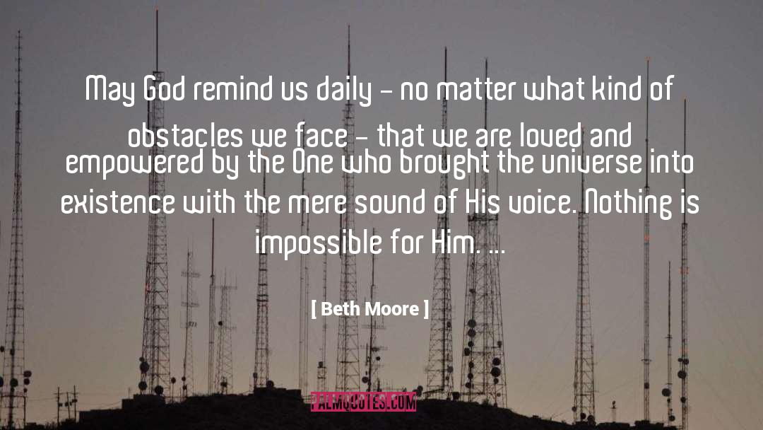 Nothing Is Impossible quotes by Beth Moore