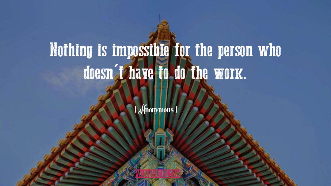 Nothing Is Impossible quotes by Anonymous