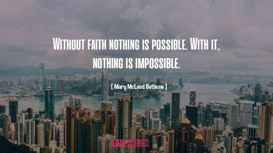 Nothing Is Impossible quotes by Mary McLeod Bethune