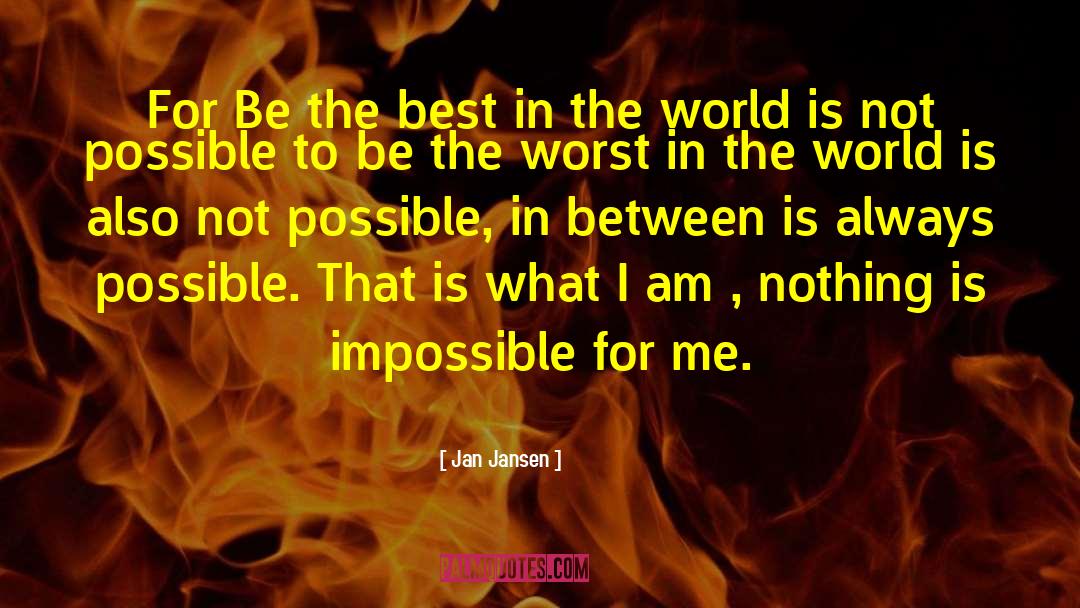 Nothing Is Impossible quotes by Jan Jansen