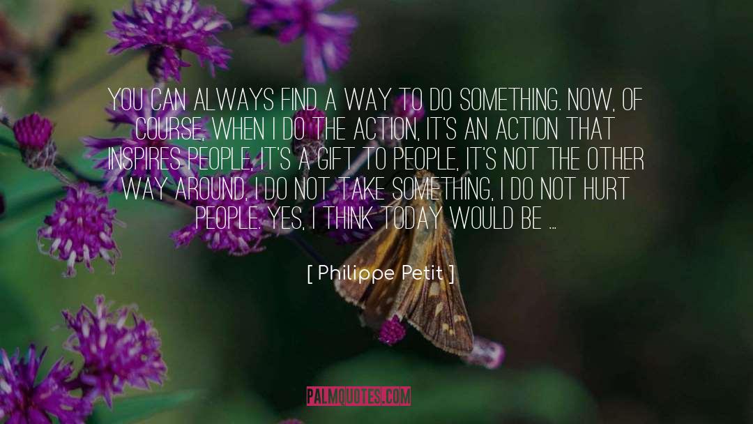 Nothing Is Impossible quotes by Philippe Petit