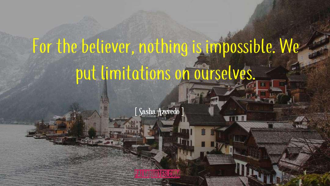 Nothing Is Impossible quotes by Sasha Azevedo