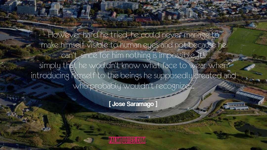 Nothing Is Impossible quotes by Jose Saramago