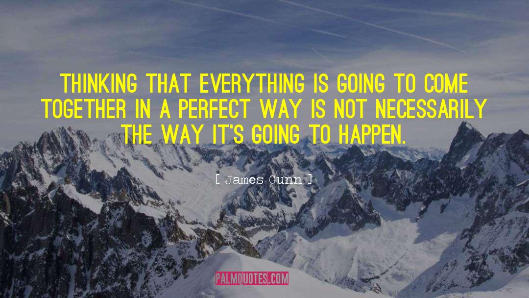 Nothing Is Perfect quotes by James Gunn