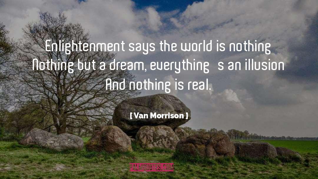 Nothing Is Real quotes by Van Morrison