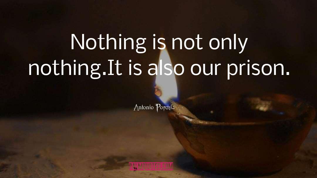 Nothing Is Real quotes by Antonio Porchia