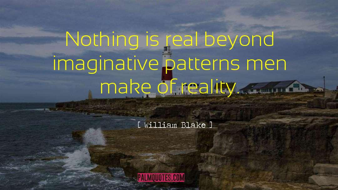 Nothing Is Real quotes by William Blake