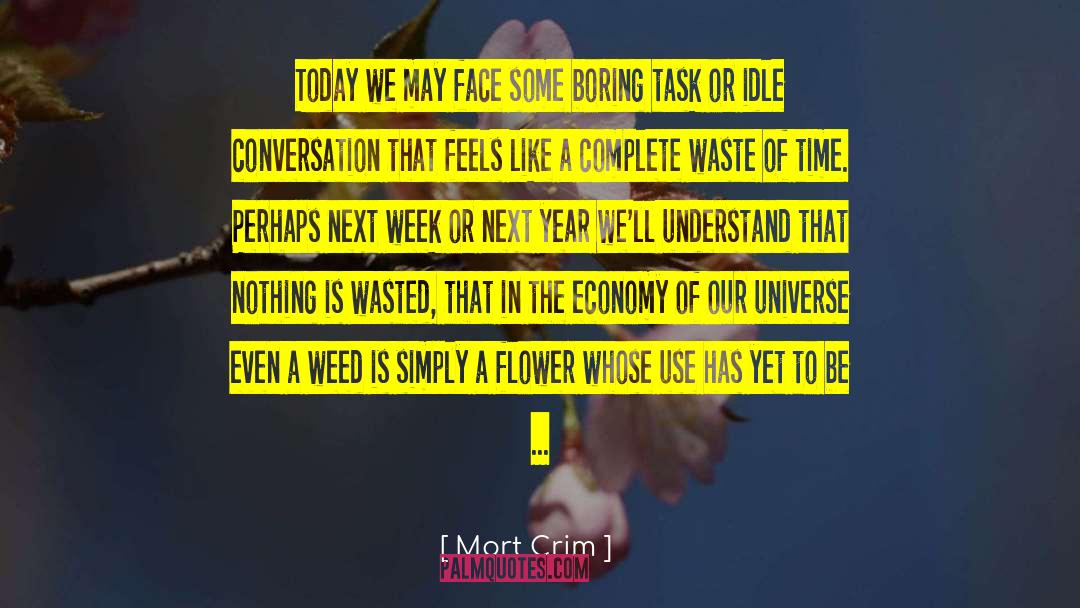 Nothing Is Wasted quotes by Mort Crim