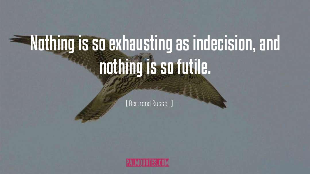 Nothing Is Wasted quotes by Bertrand Russell