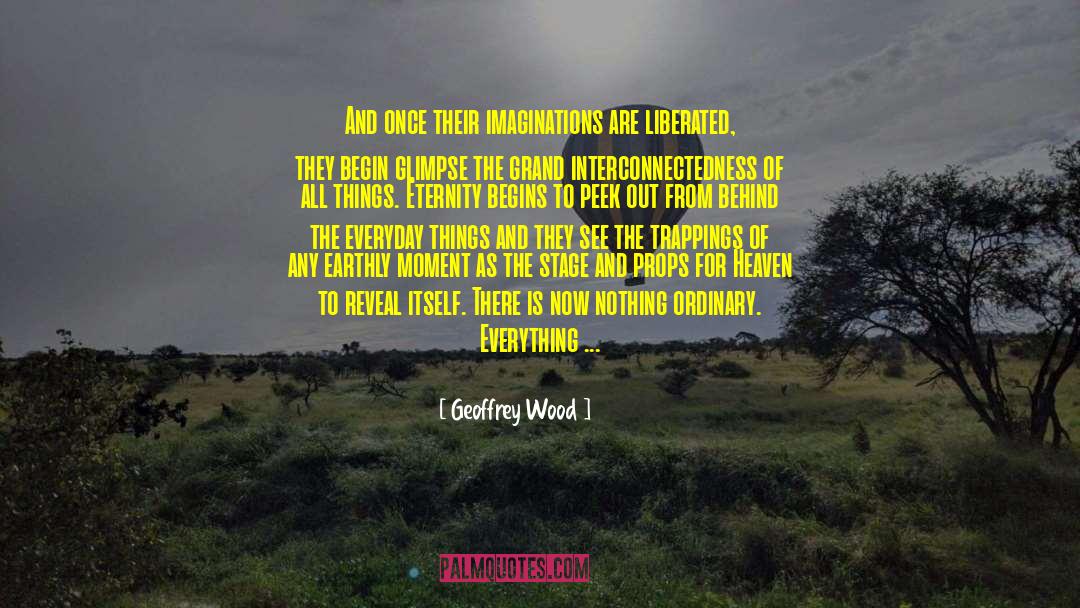 Nothing Is Wasted quotes by Geoffrey Wood