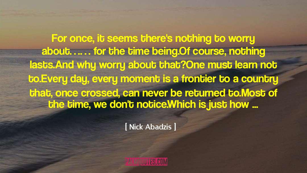 Nothing Lasts Forever quotes by Nick Abadzis
