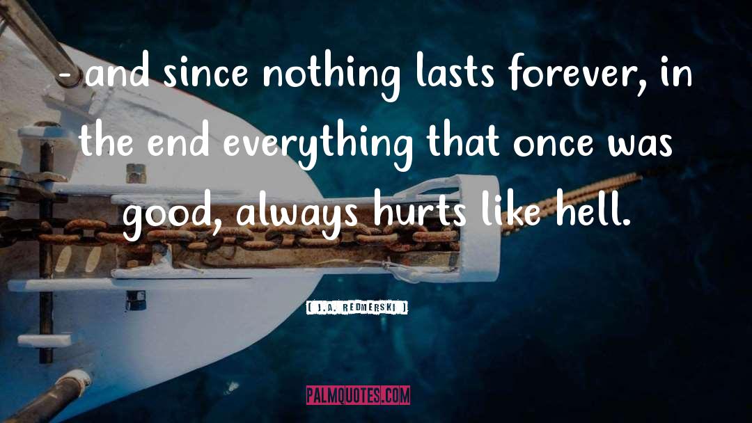 Nothing Lasts Forever quotes by J.A. Redmerski